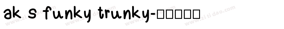 ak s funky trunky字体转换